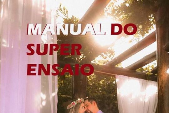 MANUAL DO SUPER ENSAIO ! MANUAL DO SUPER ENSAIO !